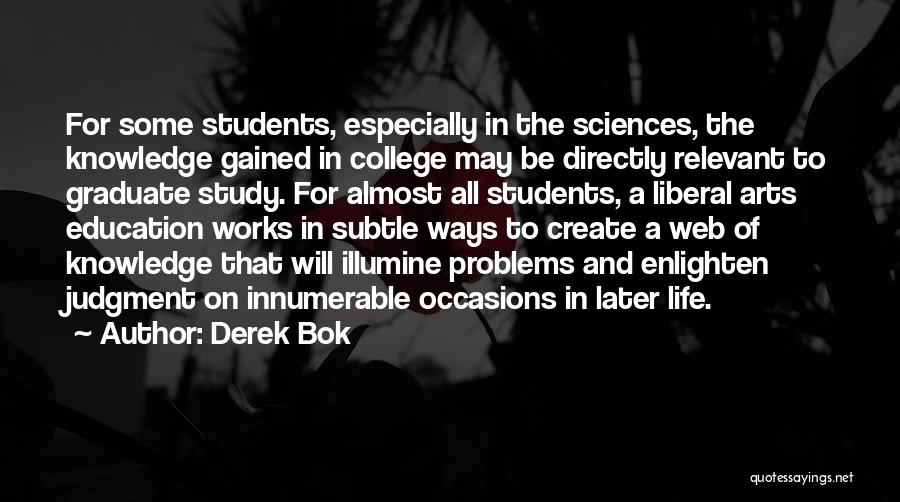 College Of Arts And Sciences Quotes By Derek Bok