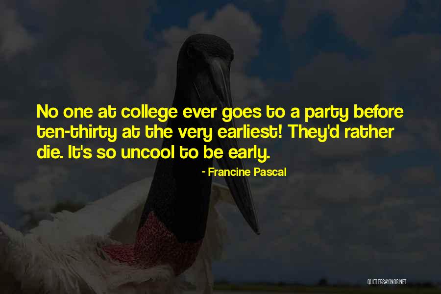 College Parties Quotes By Francine Pascal