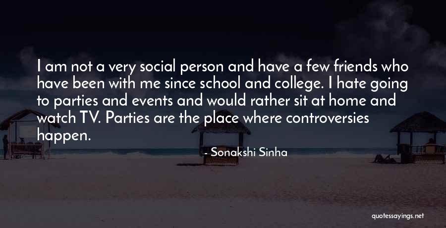 College Parties Quotes By Sonakshi Sinha