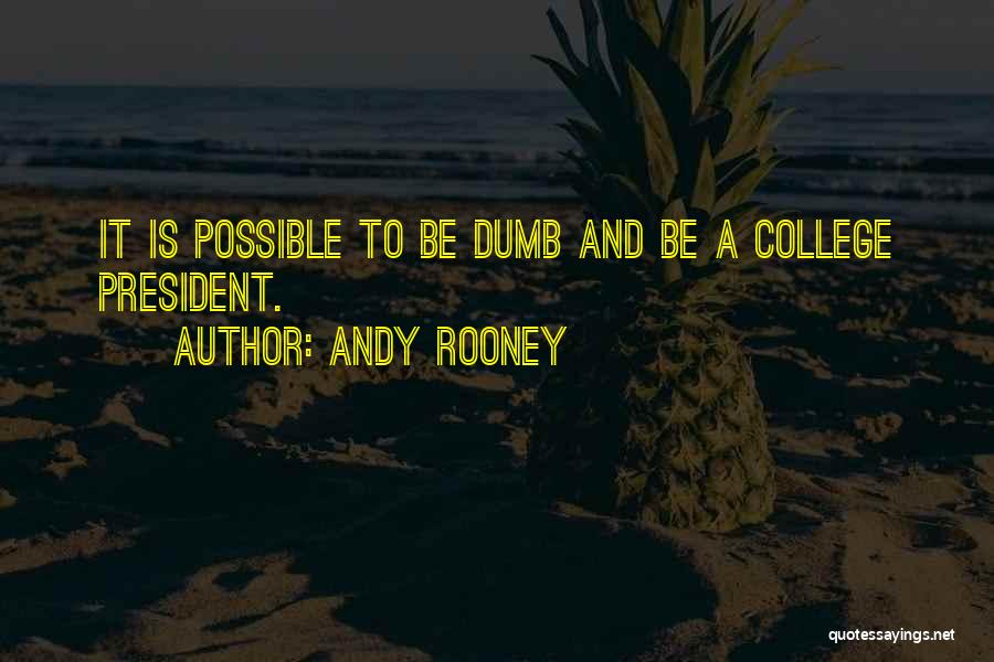 College President Quotes By Andy Rooney