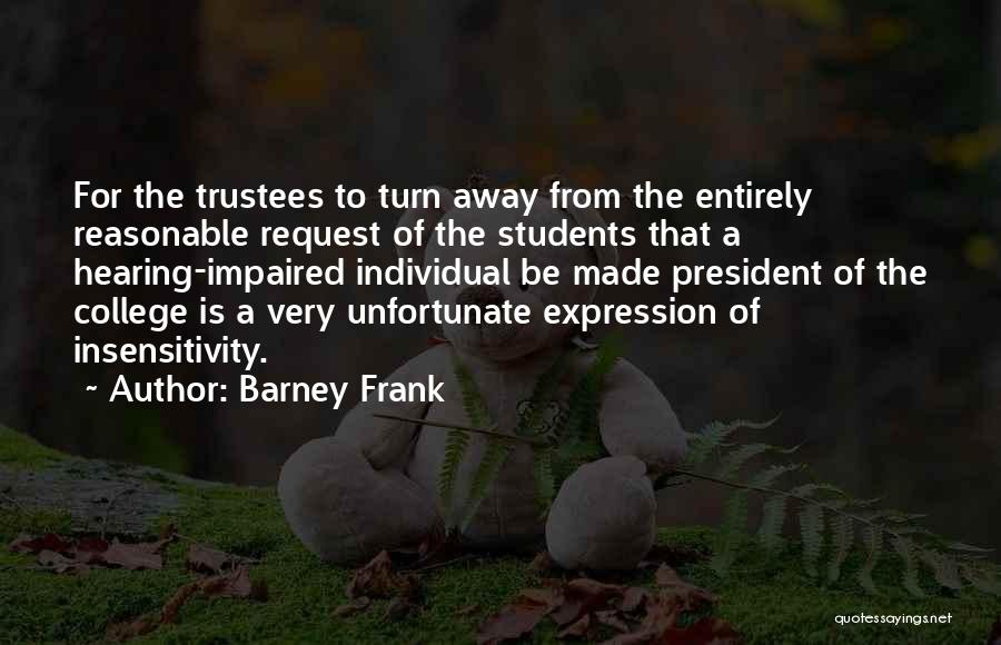 College President Quotes By Barney Frank