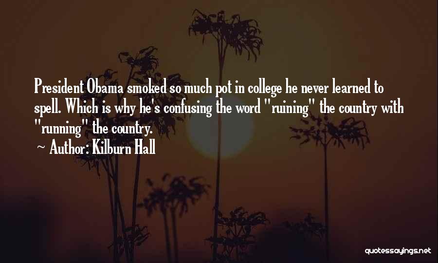 College President Quotes By Kilburn Hall