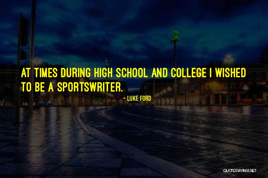 College Quotes By Luke Ford