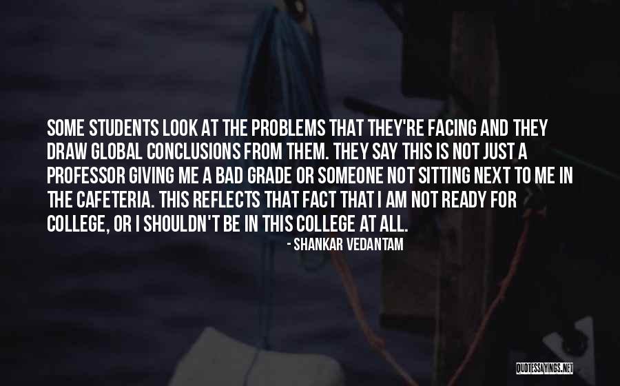 College Quotes By Shankar Vedantam