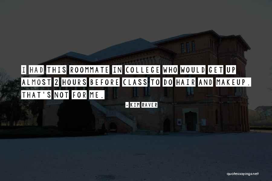 College Roommate Quotes By Kim Raver College Roommate Quotes By Kim Raver