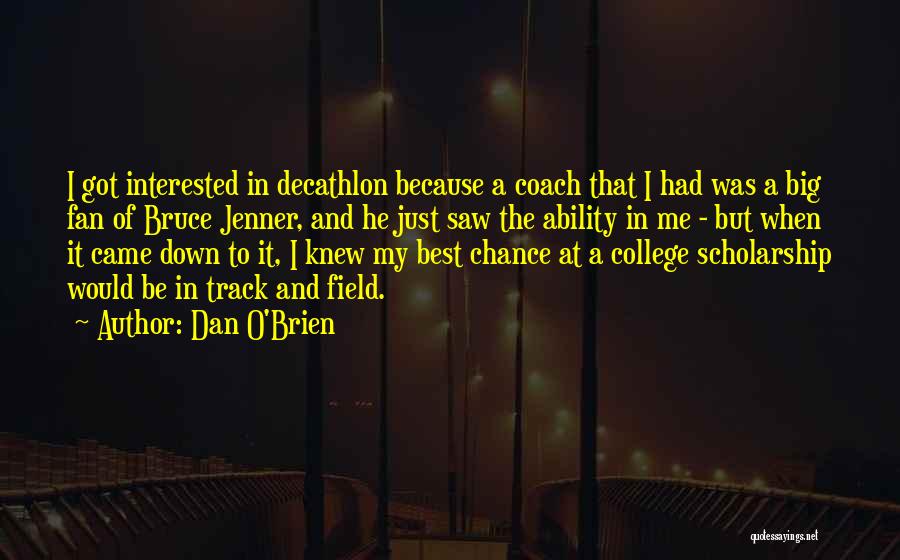 College Scholarship Quotes By Dan O'Brien