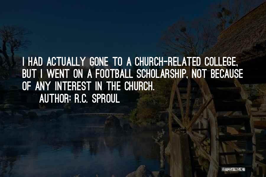 College Scholarship Quotes By R.C. Sproul