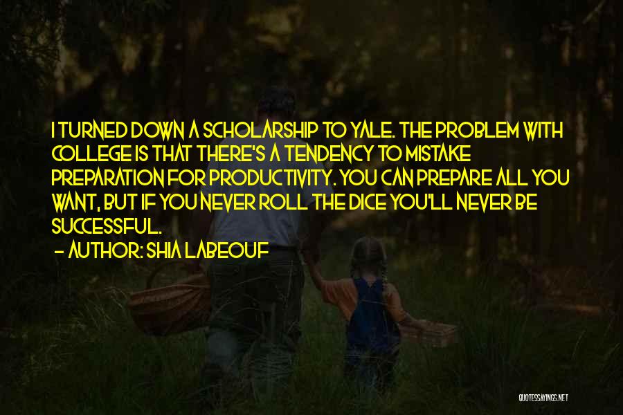 College Scholarship Quotes By Shia Labeouf