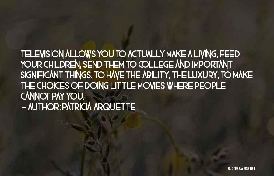 College Send Off Quotes By Patricia Arquette