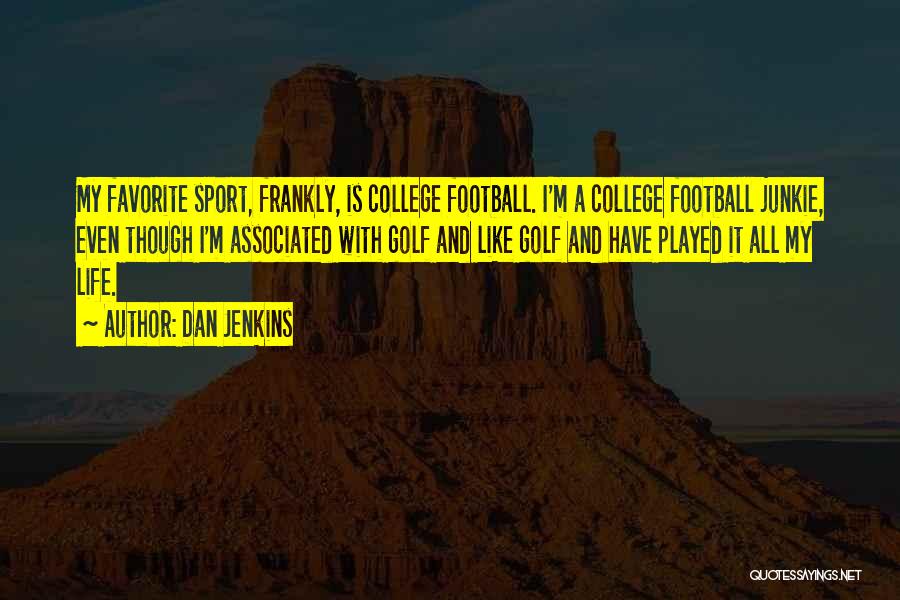 College Sport Quotes By Dan Jenkins