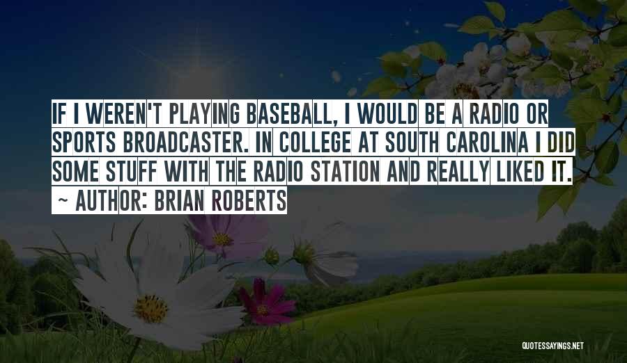 College Sports Quotes By Brian Roberts