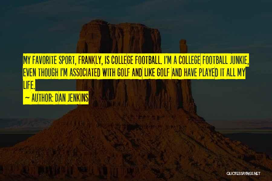 College Sports Quotes By Dan Jenkins