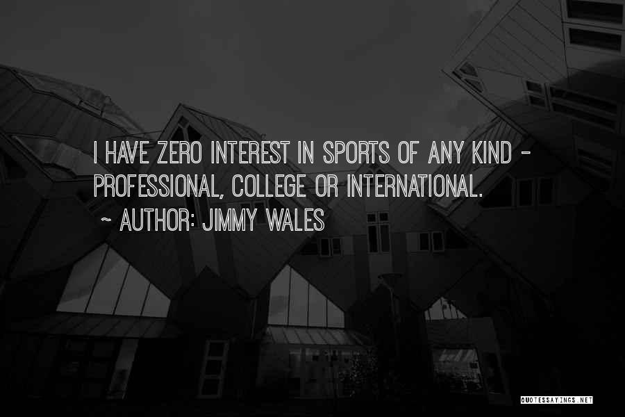 College Sports Quotes By Jimmy Wales