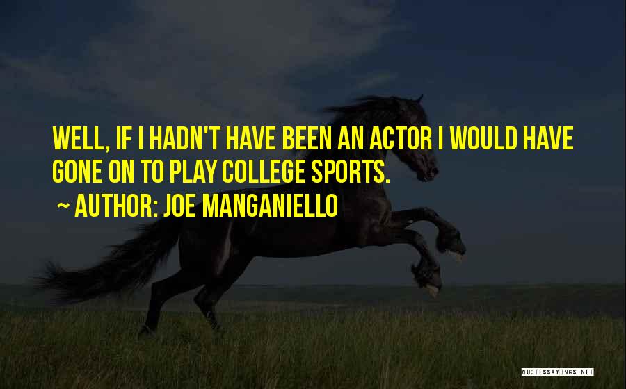 College Sports Quotes By Joe Manganiello