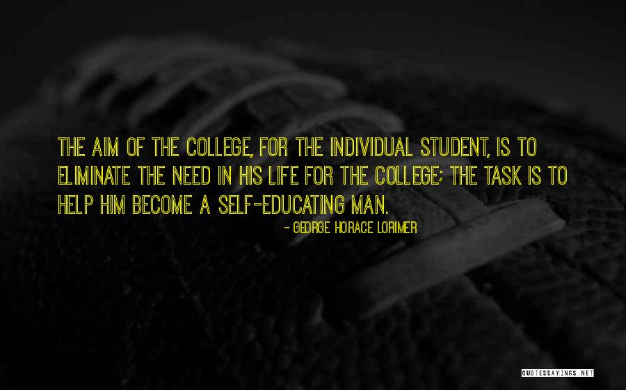 College Student Life Quotes By George Horace Lorimer College Student Life Quotes By George Horace Lorimer