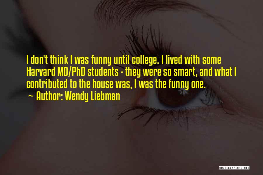 College Students Funny Quotes By Wendy Liebman