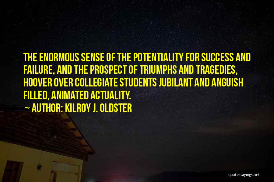 College Success Quotes By Kilroy J. Oldster