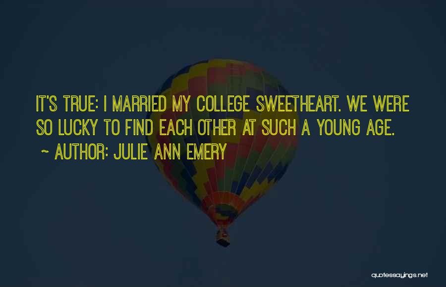 College Sweetheart Quotes By Julie Ann Emery