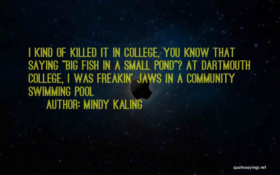 College Swimming Quotes By Mindy Kaling