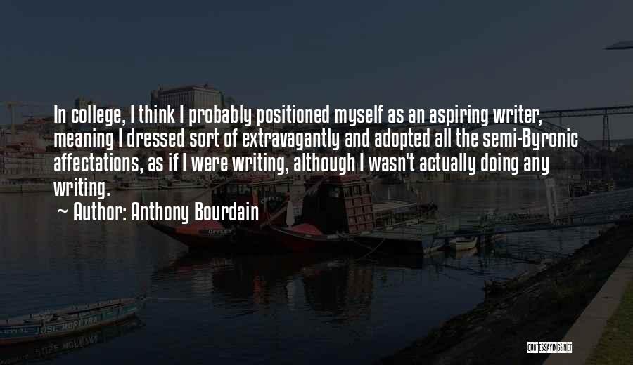 College Writing Quotes By Anthony Bourdain