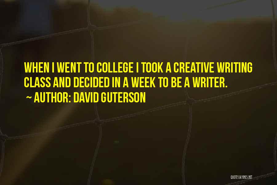College Writing Quotes By David Guterson