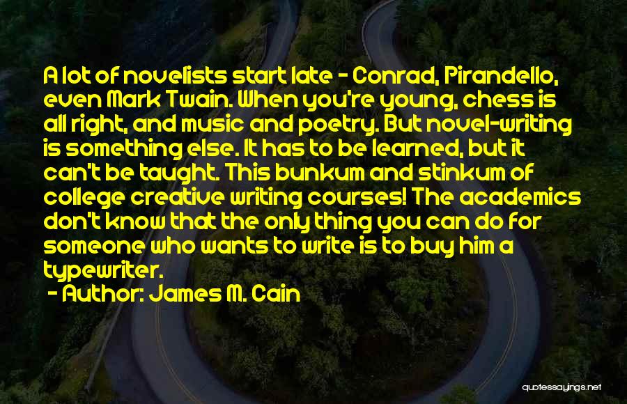 College Writing Quotes By James M. Cain