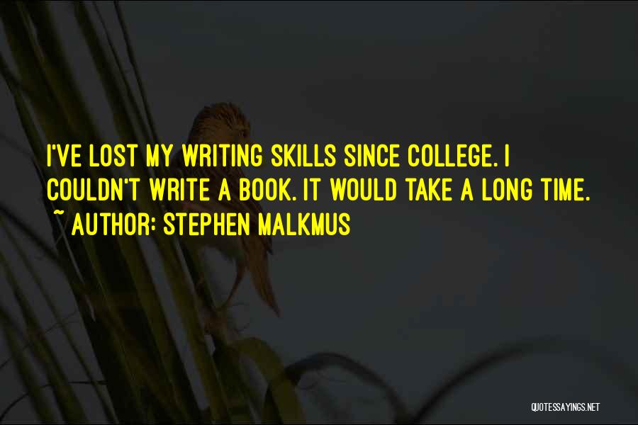 College Writing Quotes By Stephen Malkmus