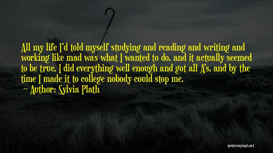 College Writing Quotes By Sylvia Plath