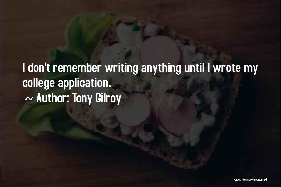 College Writing Quotes By Tony Gilroy