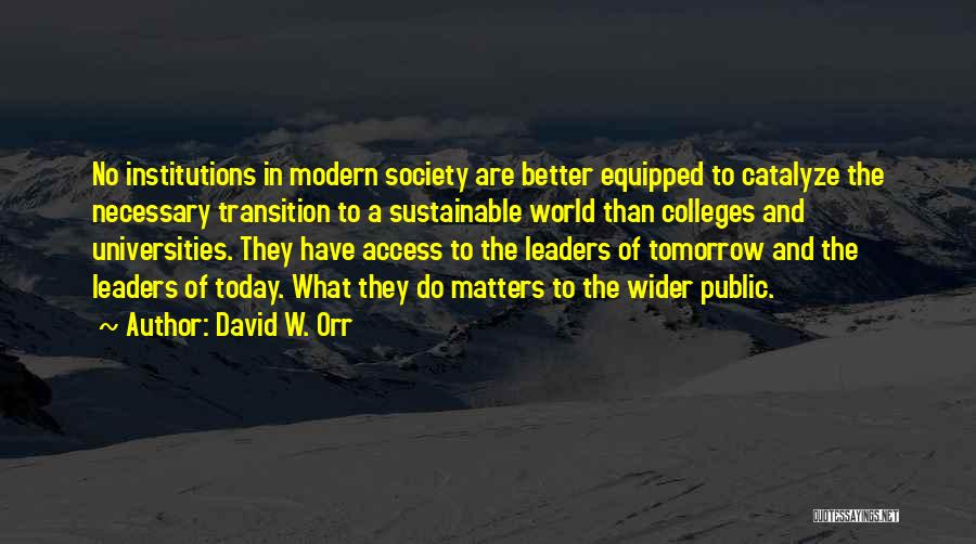 Colleges And Universities Quotes By David W. Orr