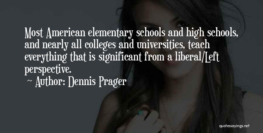 Colleges And Universities Quotes By Dennis Prager