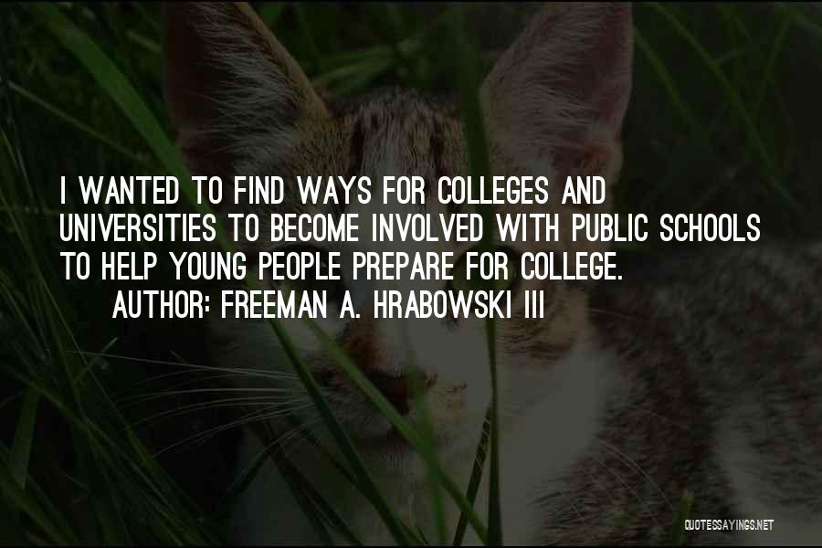 Colleges And Universities Quotes By Freeman A. Hrabowski III