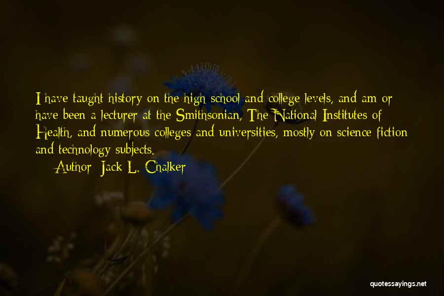 Colleges And Universities Quotes By Jack L. Chalker