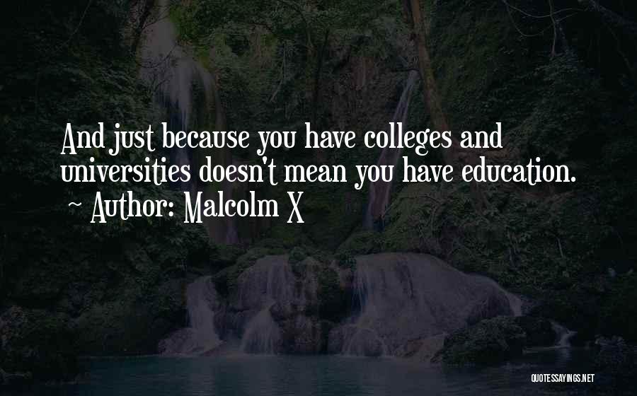 Colleges And Universities Quotes By Malcolm X