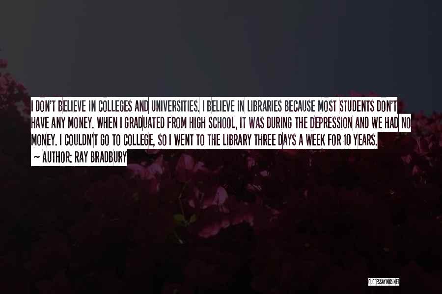 Colleges And Universities Quotes By Ray Bradbury