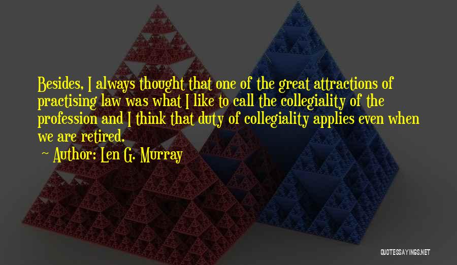 Collegiality Quotes By Len G. Murray