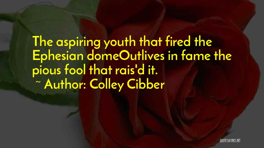 Colley Cibber Quotes 578601