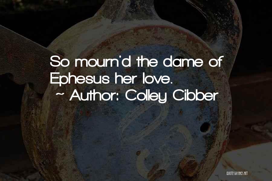 Colley Cibber Quotes 840404