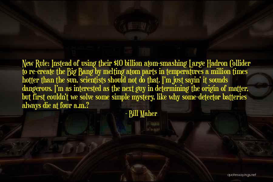 Collider Quotes By Bill Maher Collider Quotes By Bill Maher