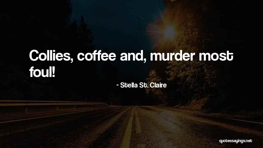 Collies Quotes By Stella St. Claire Collies Quotes By Stella St. Claire