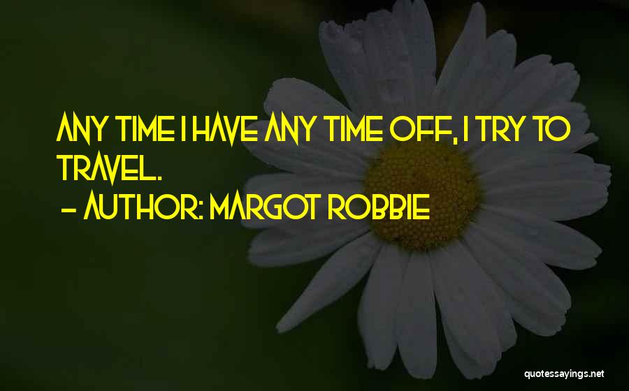 Collingridge And Smith Quotes By Margot Robbie