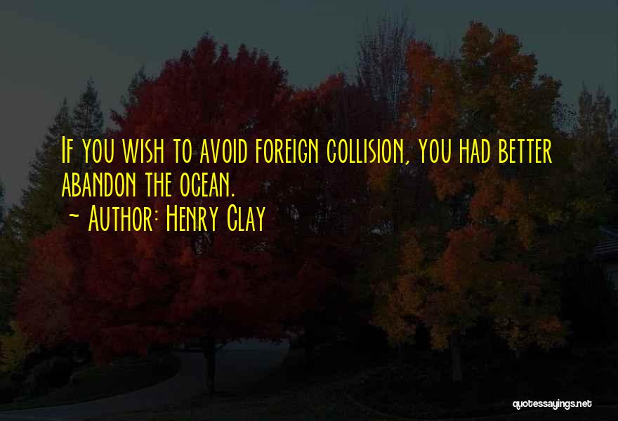 Collision Quotes By Henry Clay