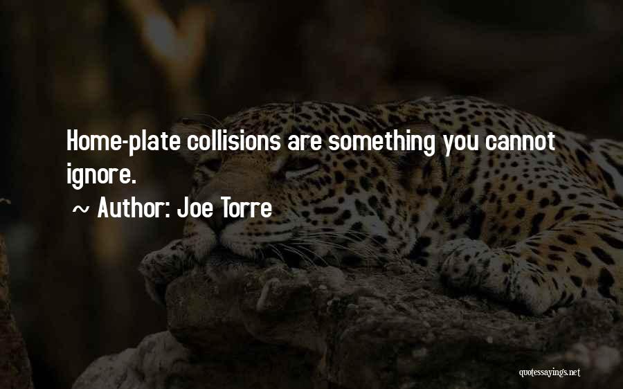 Collisions Quotes By Joe Torre