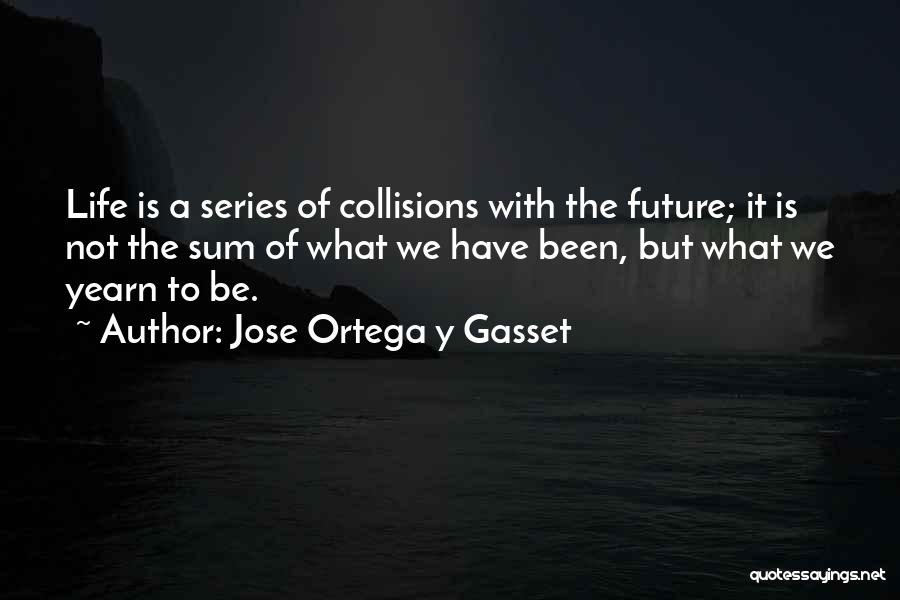 Collisions Quotes By Jose Ortega Y Gasset