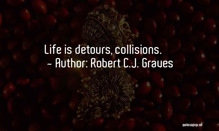 Collisions Quotes By Robert C.J. Graves