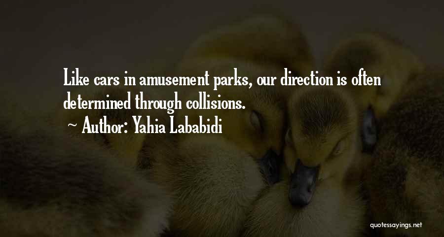 Collisions Quotes By Yahia Lababidi