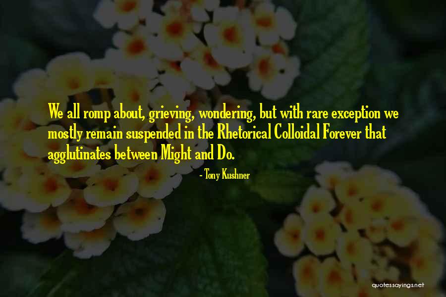 Colloidal Quotes By Tony Kushner Colloidal Quotes By Tony Kushner