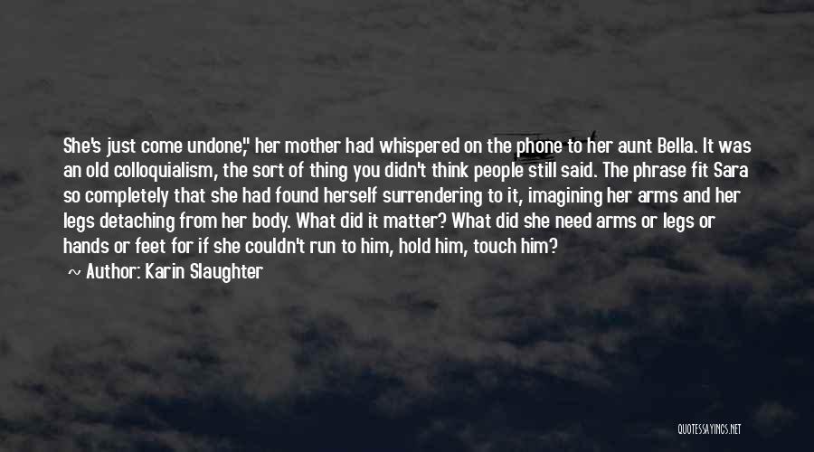 Colloquialism Quotes By Karin Slaughter