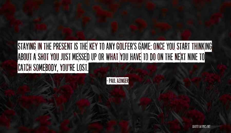 Colloquio Conoscitivo Quotes By Paul Azinger