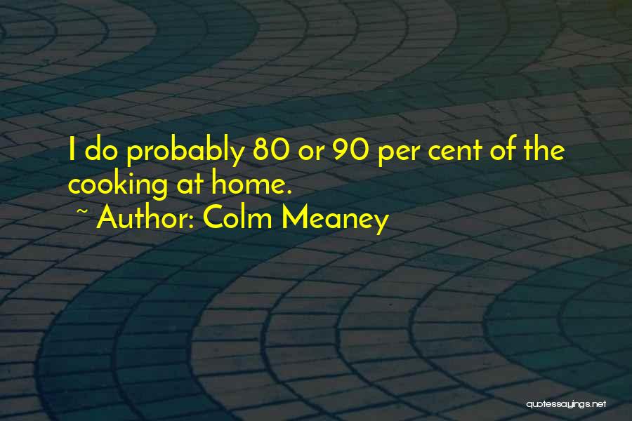 Colm Meaney Quotes 1295021